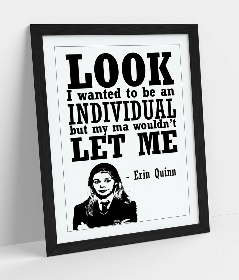 Framed Wall Art - Derry Girls Poster With Erin Quinn Quote | Handmade UK Art