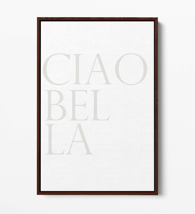 "CIAO BELLA" ITALIAN QUOTE FOR THE HOME -FLOAT EFFECT CANVAS WALL ART PRINT