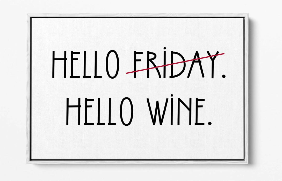 "HELLO FRIDAY HELLO WINE" QUOTE SLOGAN KITCHEN -FLOAT EFFECT CANVAS ART PRINT