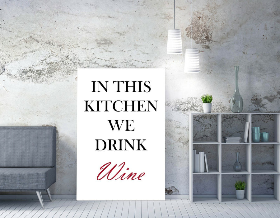 "IN THIS KITCHEN WE DRINK WINE" FUN QUOTE SLOGAN -CANVAS WALL ART PICTURE PRINT