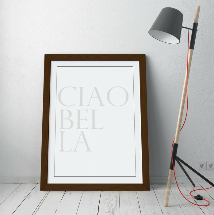 "CIAO BELLA" ITALIAN QUOTE FOR THE HOME -FRAMED WALL ART PICTURE PRINT