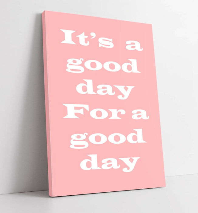 "GOOD DAY FOR A GOOD DAY" INSPIRATIONAL QUOTE -CANVAS WALL ART PICTURE PRINT