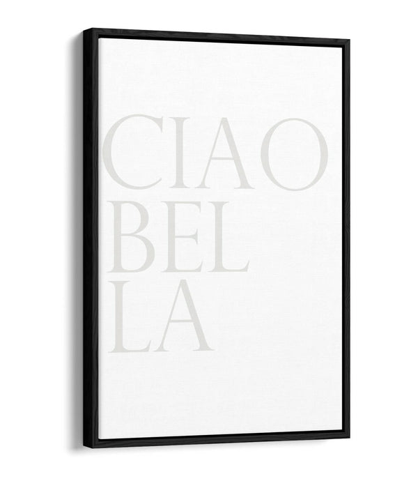 "CIAO BELLA" ITALIAN QUOTE FOR THE HOME -FLOAT EFFECT CANVAS WALL ART PRINT