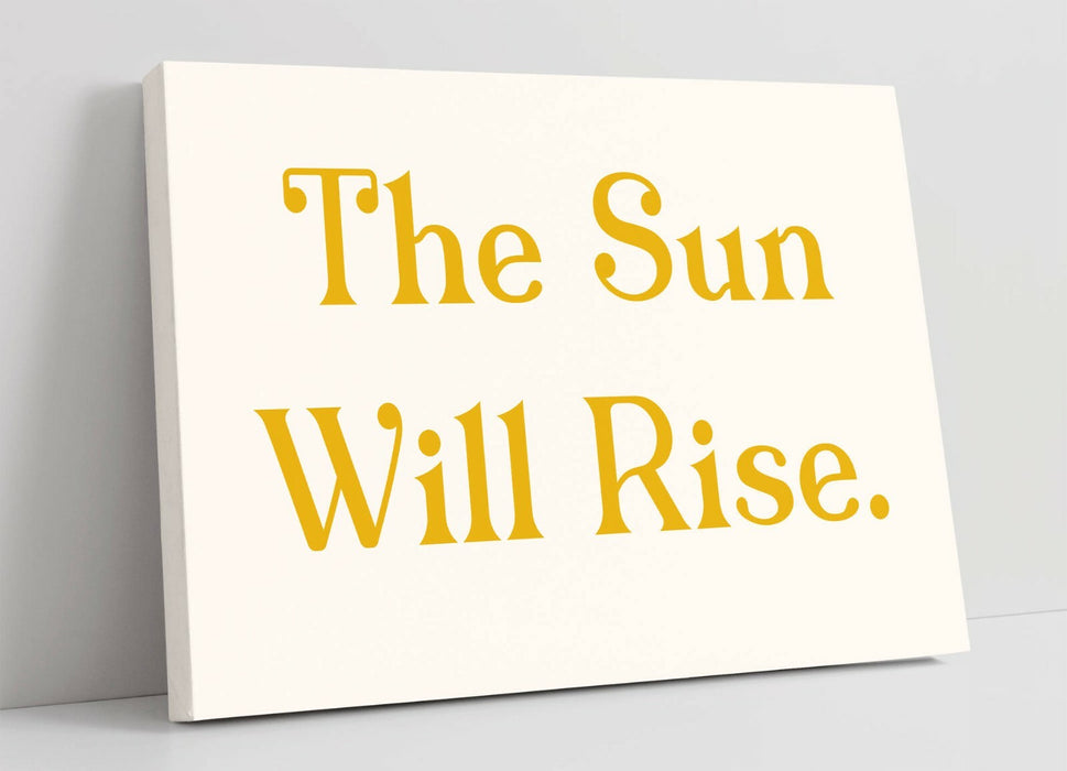 "THE SUN WILL RISE" POSITIVE BEDROOM QUOTE SLOGAN -CANVAS WALL ART PICTURE PRINT