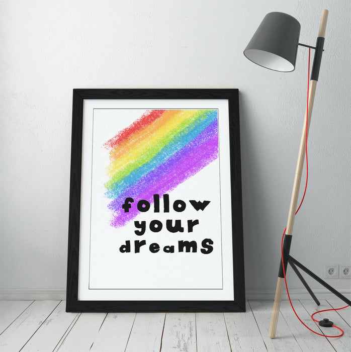 "FOLLOW YOUR DREAMS" RAINBOW KIDS NURSERY QUOTE -FRAMED WALL ART PICTURE PRINT