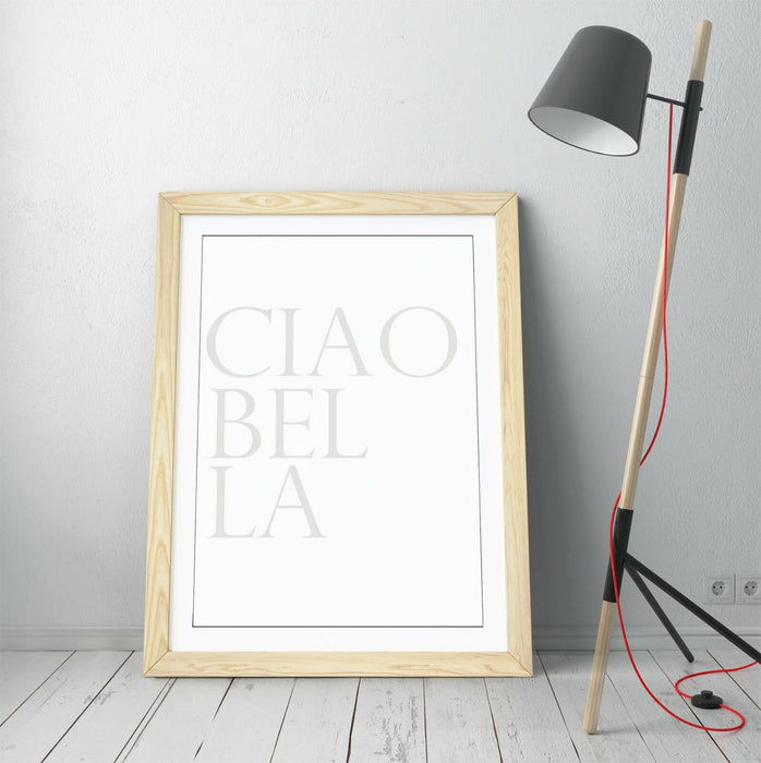 "CIAO BELLA" ITALIAN QUOTE FOR THE HOME -FRAMED WALL ART PICTURE PRINT