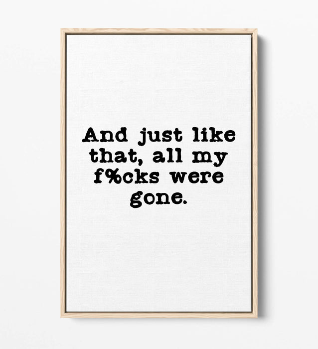 "ALL MY F*CKS WERE GONE" FUNNY LIFE QUOTE -FLOAT EFFECT CANVAS WALL ART PRINT