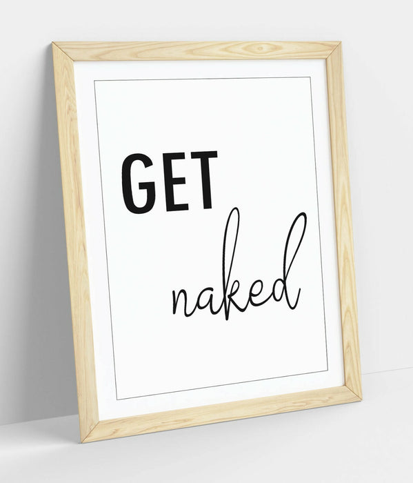 "GET NAKED" HUMOROUS SLOGAN QUOTE BATHROOM HOME -FRAMED WALL ART PICTURE PRINT
