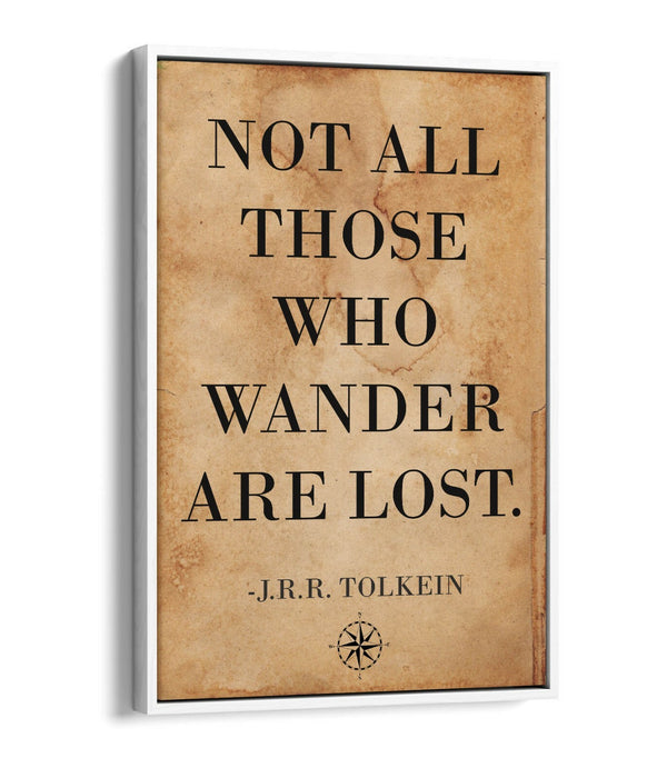 "NOT ALL THOSE WHO WANDER ARE LOST" TOLKEIN QUOTE -FLOAT EFFECT CANVAS ART PRINT
