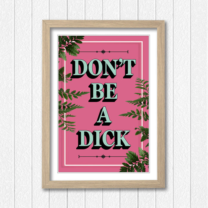 PINK DONT BE A DICK SLOGAN MOTIVATION FRAMED WALL ART PRINT ARTWORK POSTER
