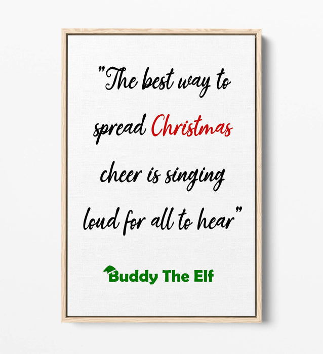 "BEST WAY TO SPREAD CHRISTMAS CHEER" ELF QUOTE -FLOAT EFFECT CANVAS  ART PRINT