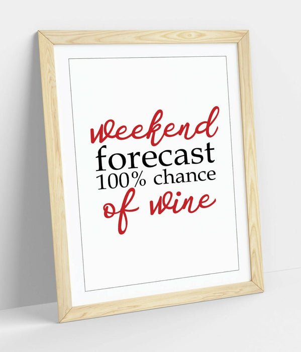 "WEEKEND FORECAST WINE" HOME QUOTE SLOGAN -FRAMED WALL ART PICTURE PRINT
