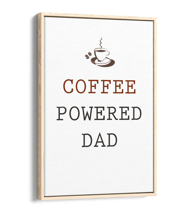 "COFFEE POWERED DAD" KITCHEN PARENT QUOTE -FLOAT EFFECT CANVAS WALL ART PRINT