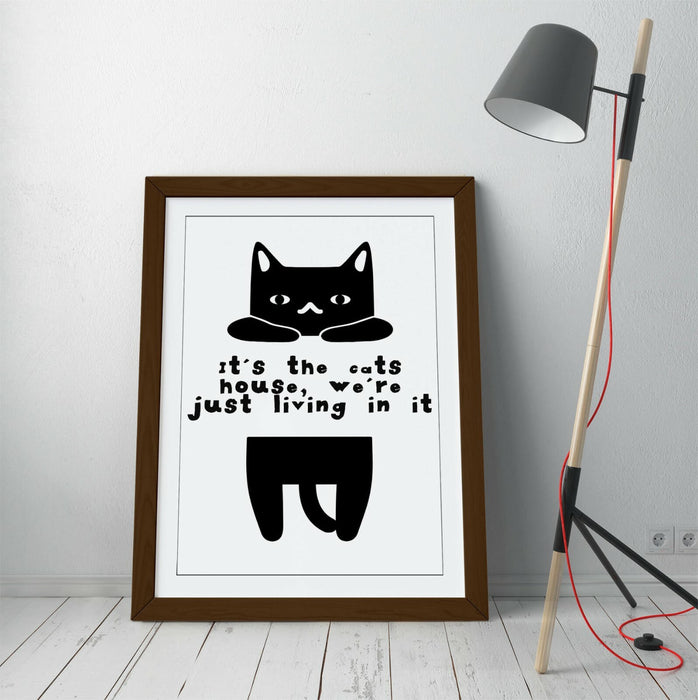 "IT'S THE CATS HOUSE" FUNNY CAT OWNER PET QUOTE -FRAMED WALL ART PICTURE PRINT
