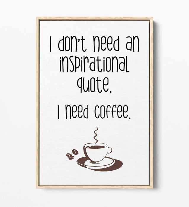 "I NEED COFFEE" FUNNY QUOTE SLOGAN KITCHEN -FLOAT EFFECT CANVAS ART PRINT