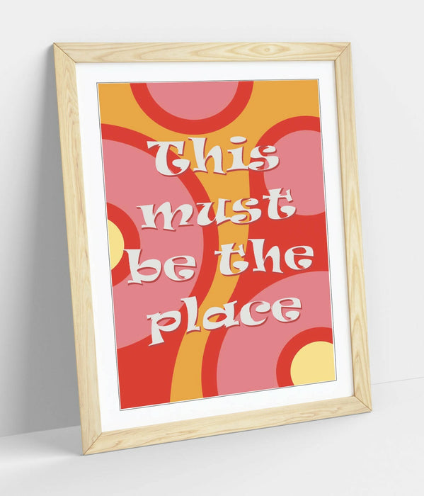 "THIS MUST BE THE PLACE" GROOVY HOME QUOTE SLOGAN -FRAMED WALL ART PICTURE PRINT