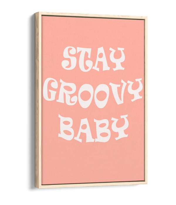"STAY GROOVY BABY" FUN HIPPIE BEDROOM QUOTE -FLOAT EFFECT CANVAS ART PRINT
