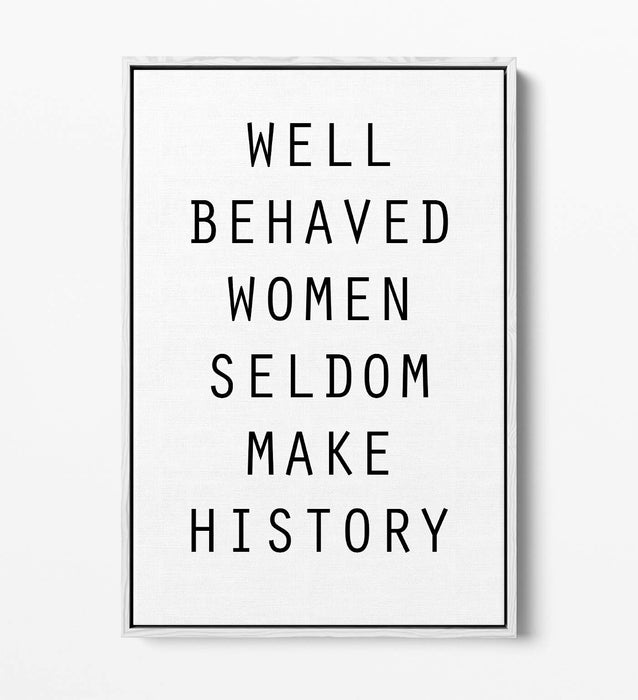 "WELL BEHAVED WOMEN" FEMINIST QUOTE SLOGAN -FLOAT EFFECT CANVAS WALL ART PRINT