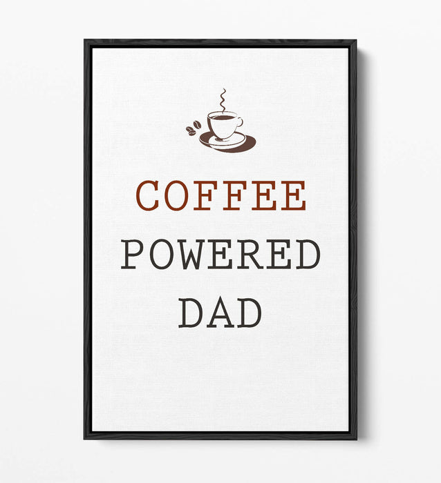"COFFEE POWERED DAD" KITCHEN PARENT QUOTE -FLOAT EFFECT CANVAS WALL ART PRINT