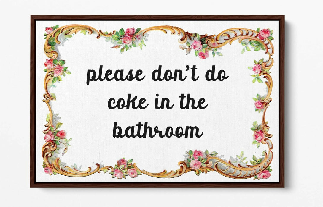 "PLEASE DON'T DO COKE" FUNNY BATHROOM QUOTE -FLOAT EFFECT CANVAS WALL ART PRINT