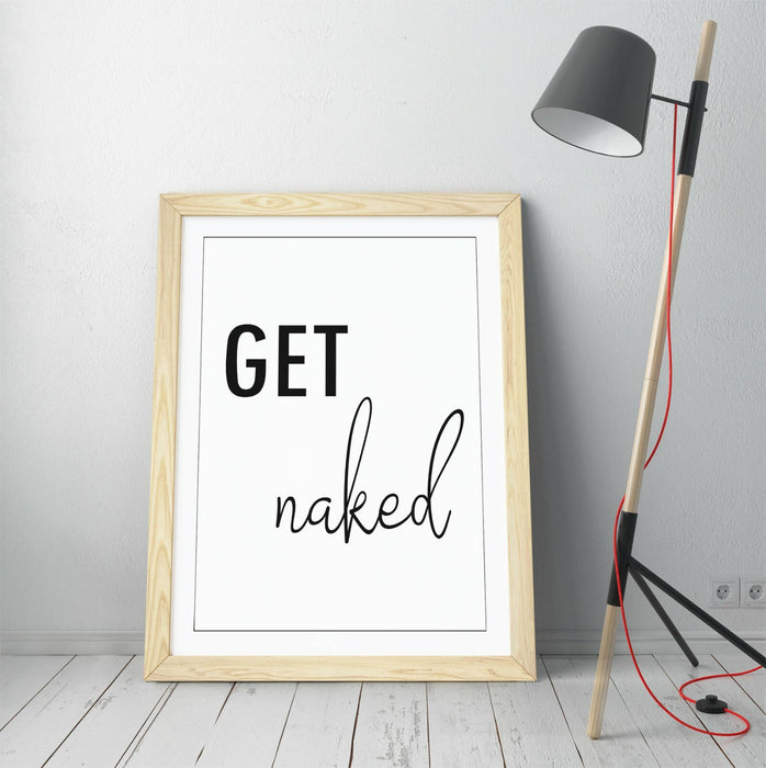 "GET NAKED" HUMOROUS SLOGAN QUOTE BATHROOM HOME -FRAMED WALL ART PICTURE PRINT