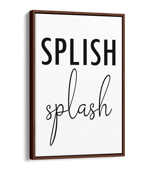 "SPLISH SPLASH" FUNNY SLOGAN QUOTE BATHROOM -FLOAT EFFECT CANVAS WALL ART PRINT