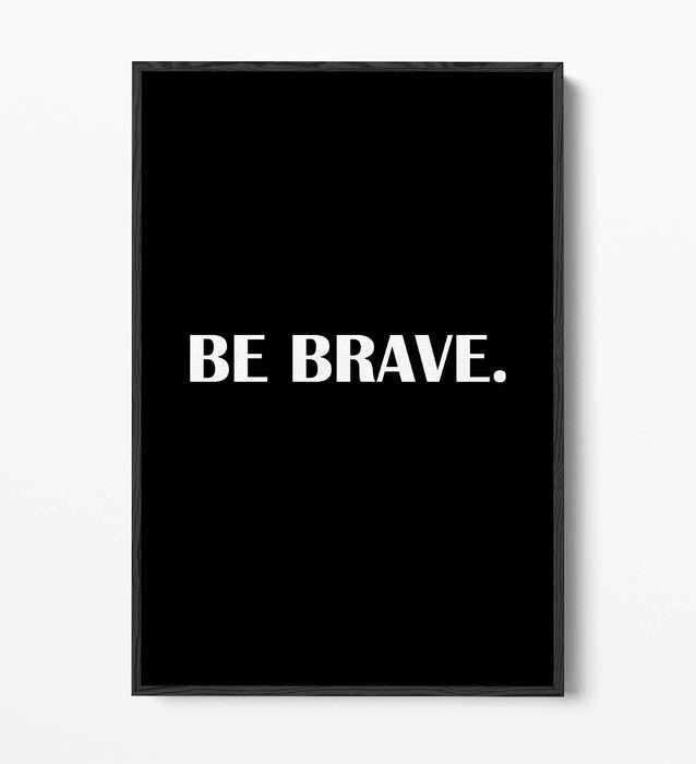 "BE BRAVE" INSPIRATIONAL SLOGAN QUOTE -FLOAT EFFECT CANVAS WALL ART PRINT