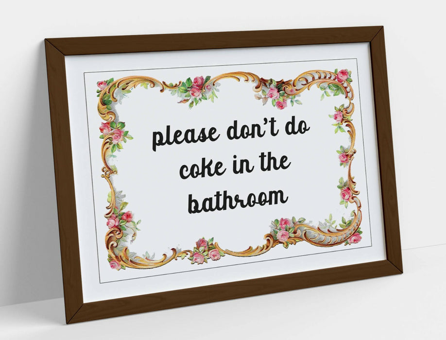 "PLEASE DON'T DO COKE" FUNNY UNI BATHROOM QUOTE -FRAMED WALL ART PICTURE PRINT