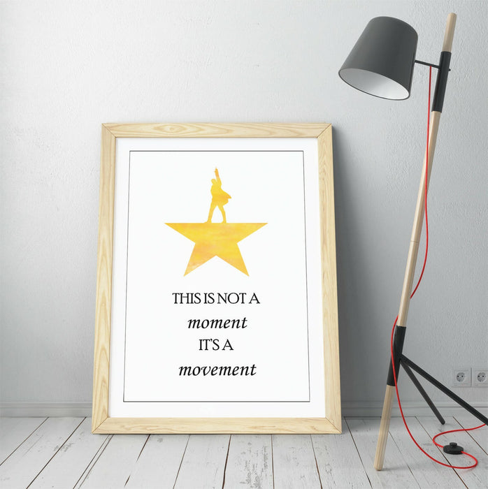 "NOT A MOMENT IT'S A MOVEMENT" HAMILTON QUOTE -FRAMED WALL ART PICTURE PRINT