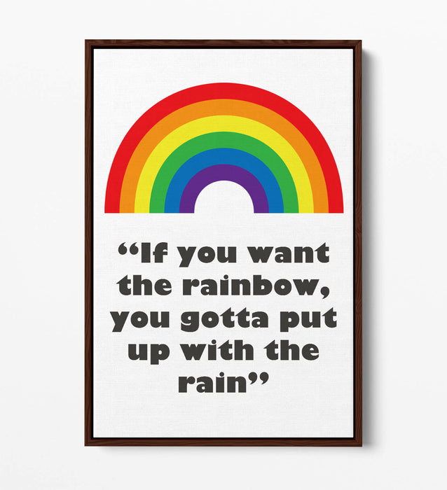 "IF YOU WANT THE RAINBOW" NURSERY ROOM QUOTE -FLOAT EFFECT CANVAS WALL ART PRINT