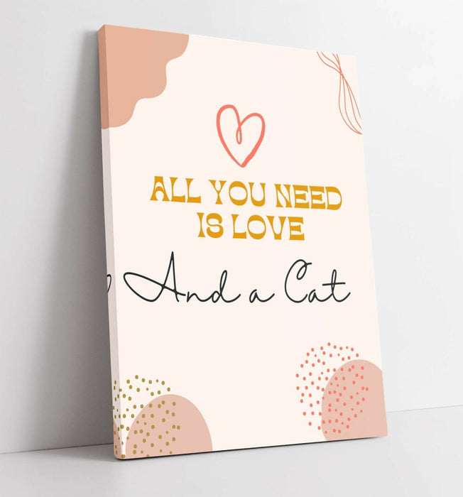 "ALL YOU NEED IS LOVE AND A CAT" FUNNY PET QUOTE -CANVAS WALL ART PICTURE PRINT