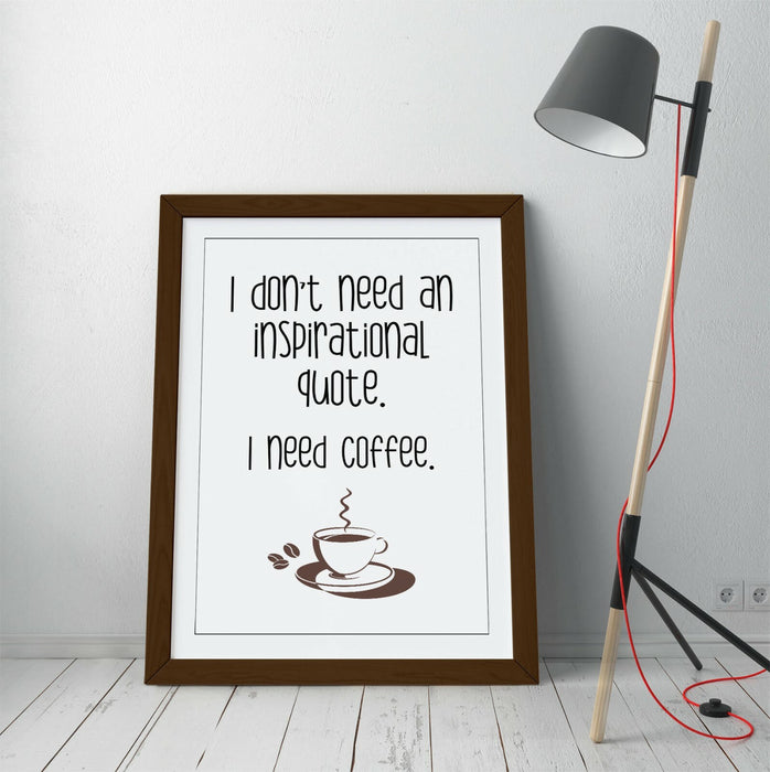 "I NEED COFFEE" FUNNY QUOTE SLOGAN HOME KITCHEN -FRAMED WALL ART PICTURE PRINT