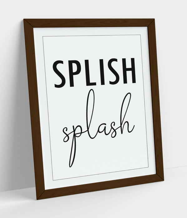 "SPLISH SPLASH" FUNNY SLOGAN QUOTE BATHROOM HOME -FRAMED WALL ART PICTURE PRINT
