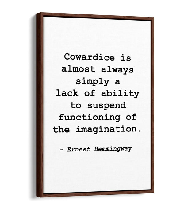 "COWARDICE" ERNEST HEMMINGWAY QUOTE -FLOAT EFFECT CANVAS WALL ART PRINT