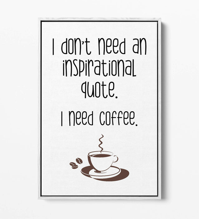 "I NEED COFFEE" FUNNY QUOTE SLOGAN KITCHEN -FLOAT EFFECT CANVAS ART PRINT