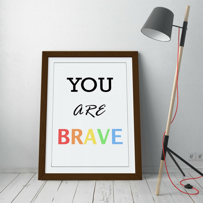"YOU ARE BRAVE" MOTIVATIONAL QUOTE SLOGAN -FRAMED WALL ART PICTURE PRINT