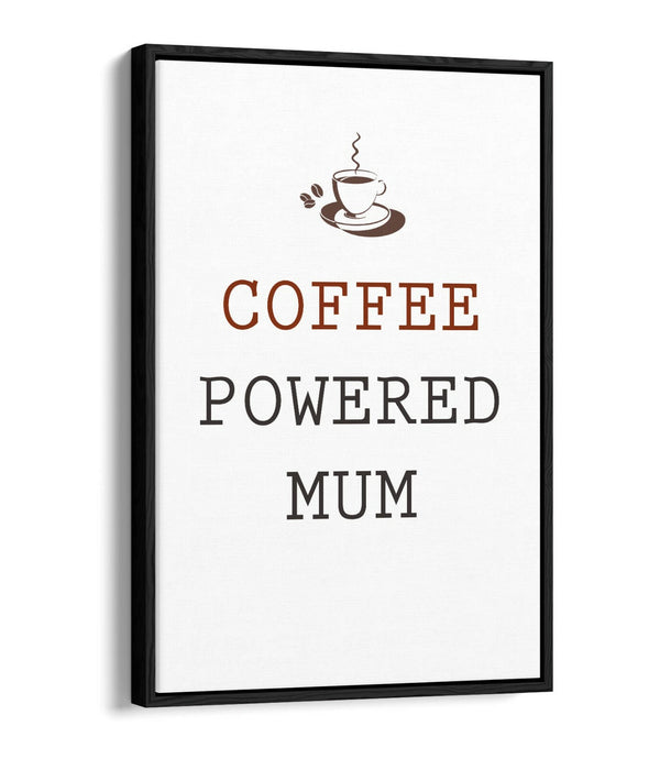 "COFFEE POWERED MUM" KITCHEN PARENT QUOTE -FLOAT EFFECT CANVAS WALL ART PRINT