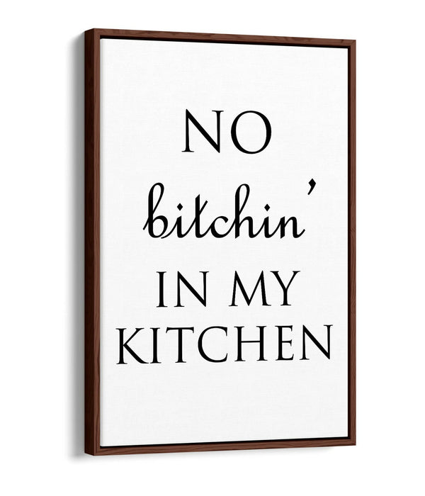 "NO BITCHIN' IN MY KITCHEN" FUNNY HOME QUOTE -FLOAT EFFECT CANVAS ART PRINT