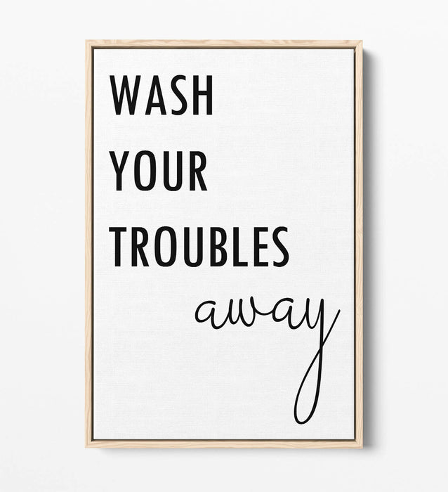 "WASH YOUR TROUBLES AWAY" BATHROOM QUOTE -FLOAT EFFECT CANVAS WALL ART PRINT