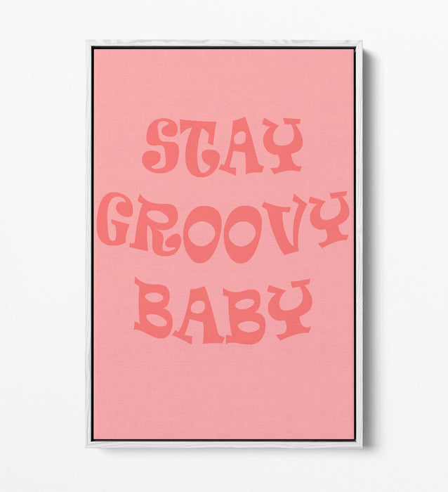 "STAY GROOVY BABY" FUN HIPPIE BEDROOM QUOTE -FLOAT EFFECT CANVAS ART PRINT