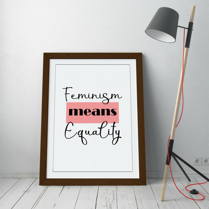 "FEMINISM MEANS EQUALITY" FEMINIST QUOTE SLOGAN -FRAMED WALL ART PICTURE PRINT