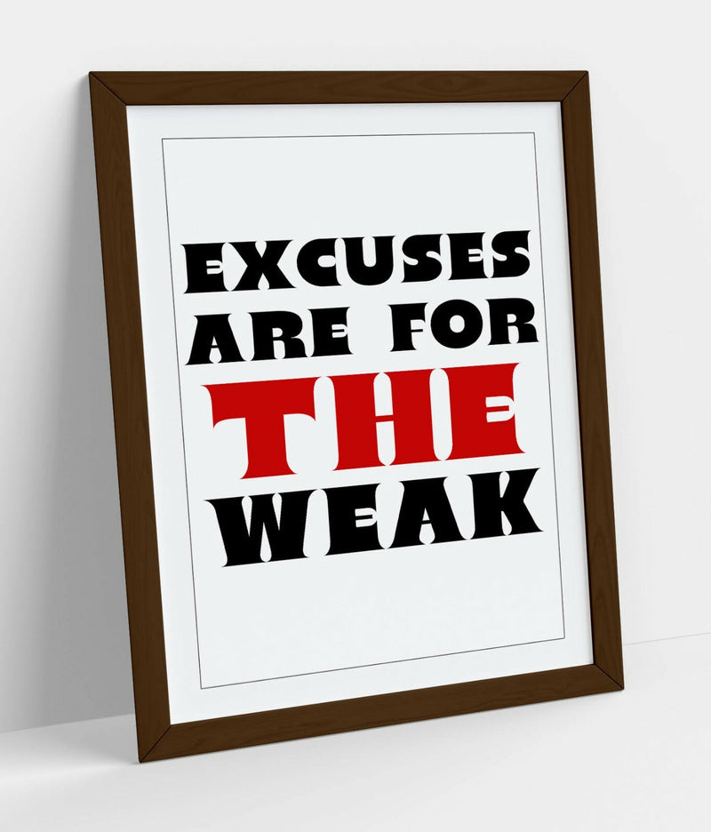 Motivational Framed Wall Art – Excuses Are For The Weak Quote Print – Handmade UK Decor