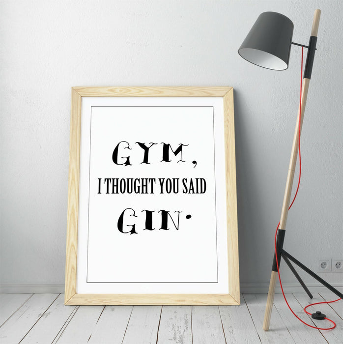 "GYM? I THOUGHT YOU SAID GIN" FUNNY QUOTE KITCHEN -FRAMED WALL ART PICTURE PRINT