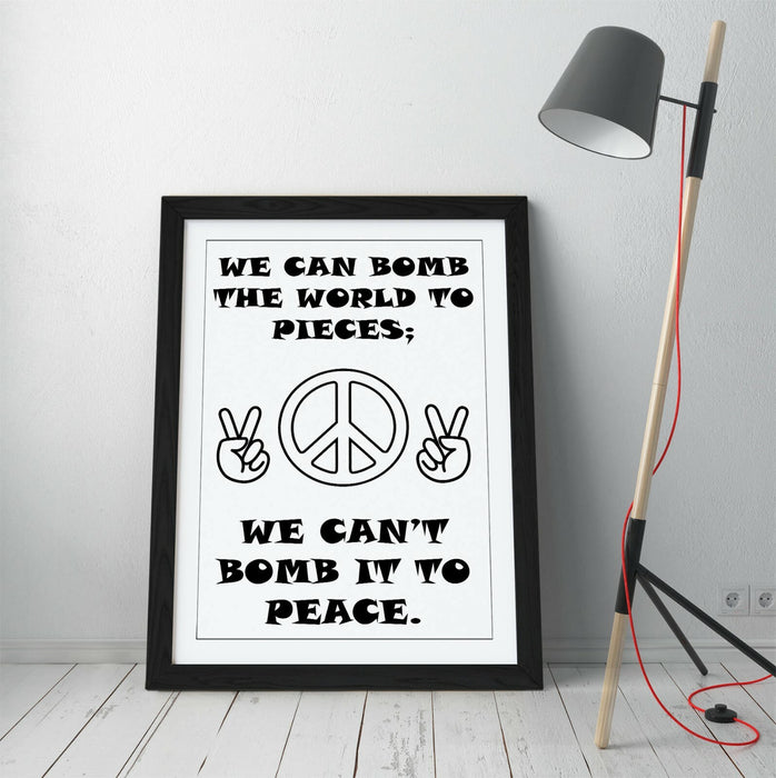 "CAN'T BOMB TO PEACE" ANTI-WAR PEACE HIPPIE QUOTE -FRAMED WALL ART PICTURE PRINT
