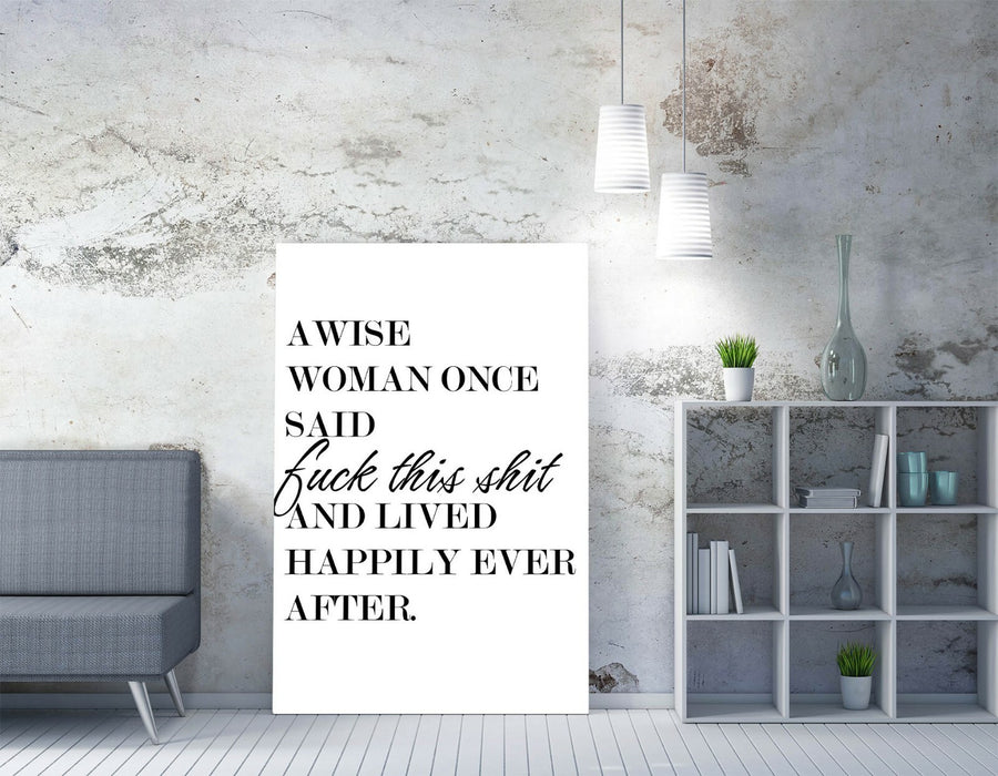 "A WISE WOMAN ONCE SAID..." FUNNY QUOTE SLOGAN -CANVAS WALL ART PICTURE PRINT