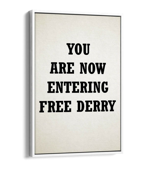 "YOU ARE NOW ENTERING FREE DERRY" DERRY GIRLS  -FLOAT EFFECT CANVAS ART PRINT