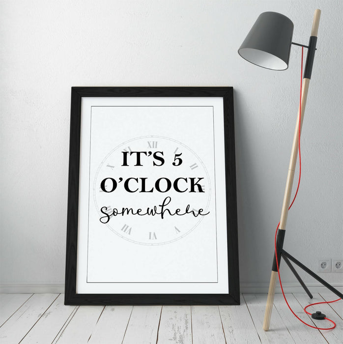 "IT'S 5 O'CLOCK SOMEWHERE" FUNNY KITCHEN QUOTE -FRAMED WALL ART PICTURE PRINT