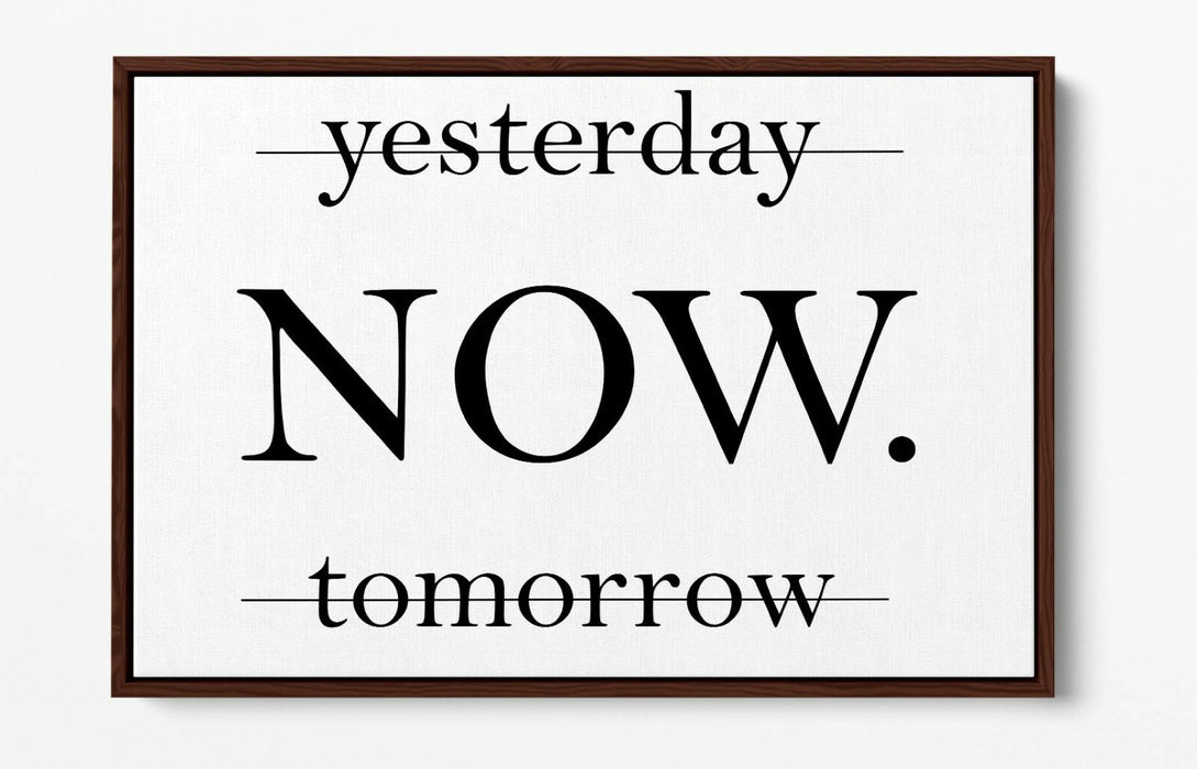 "NOW" MOTIVATIONAL INSPIRATIONAL QUOTE -FLOAT EFFECT CANVAS WALL ART PRINT