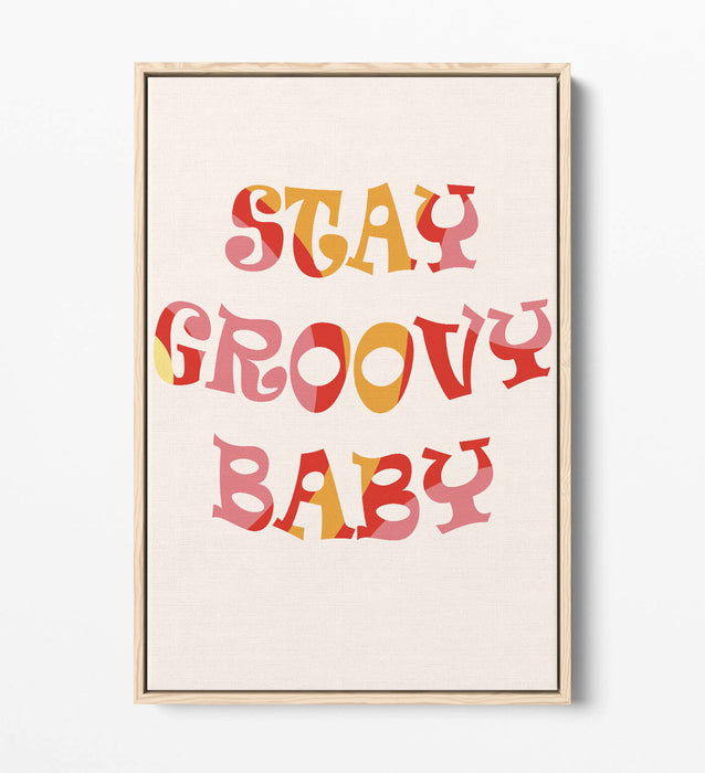 "STAY GROOVY BABY" FUN HIPPIE BEDROOM QUOTE -FLOAT EFFECT CANVAS ART PRINT