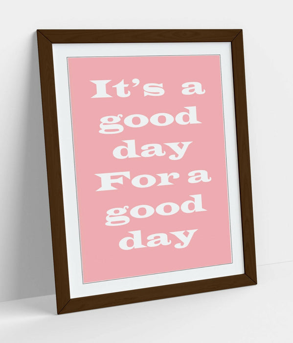 "GOOD DAY FOR A GOOD DAY" INSPIRATIONAL QUOTE -FRAMED WALL ART PICTURE PRINT